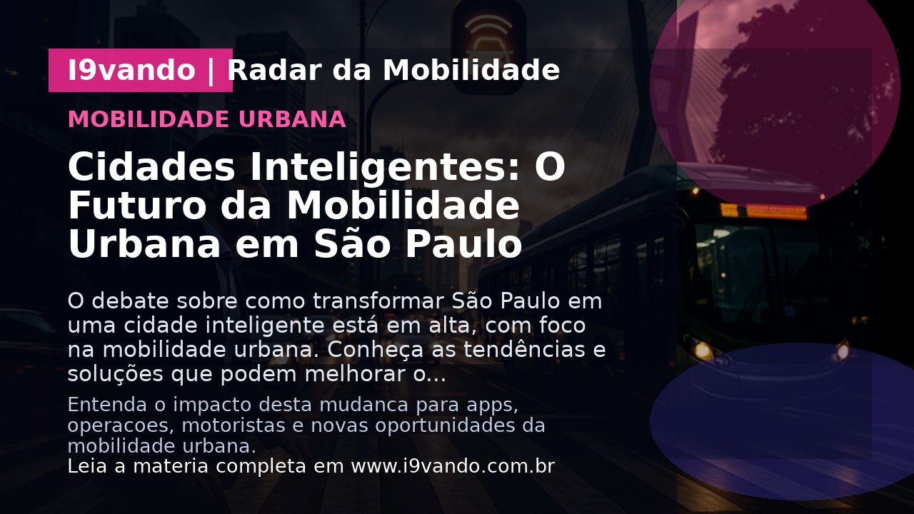Cidades Inteligentes: O Futuro da Mobilidade Urbana em São Paulo
