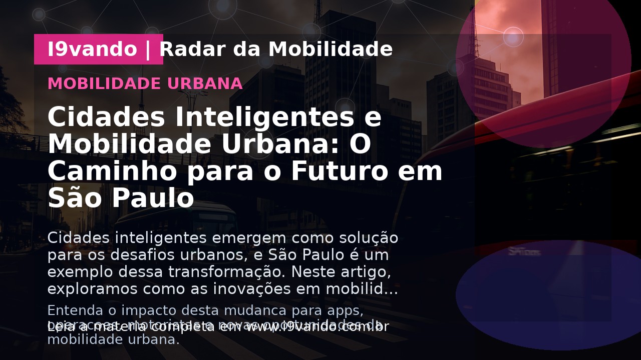 Cidades Inteligentes e Mobilidade Urbana: O Caminho para o Futuro em São Paulo