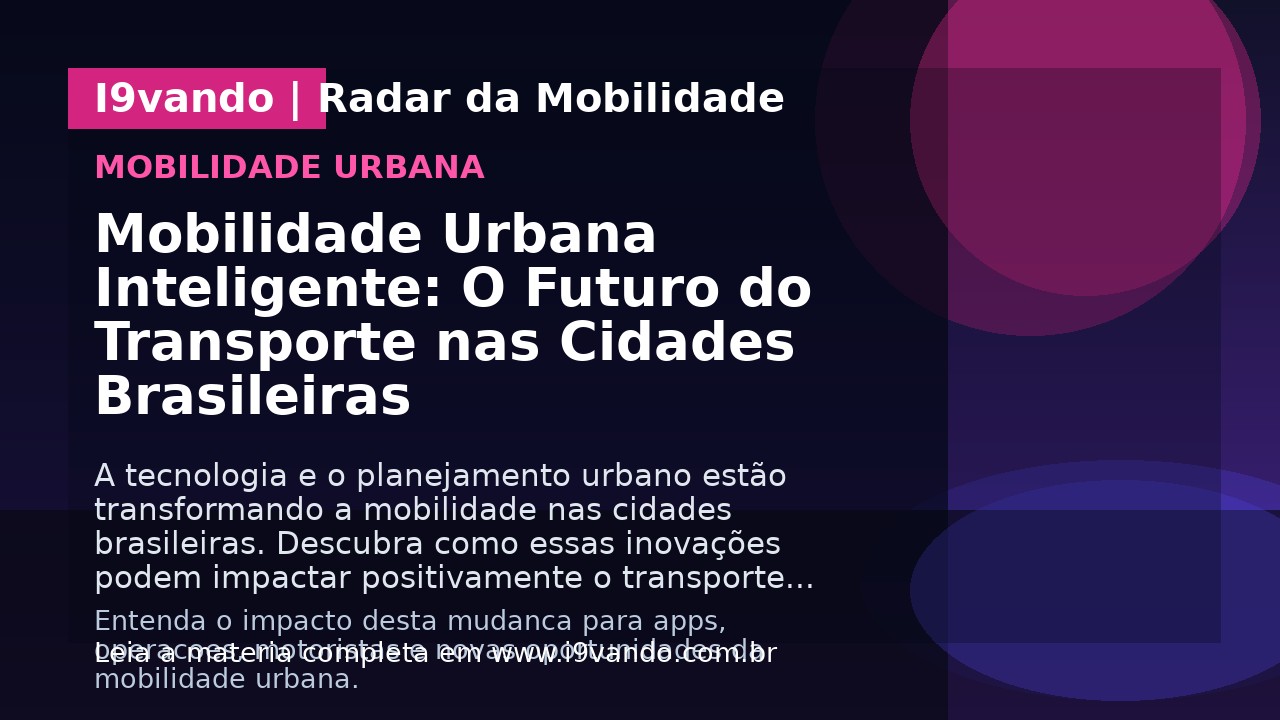 Mobilidade Urbana Inteligente: O Futuro do Transporte nas Cidades Brasileiras