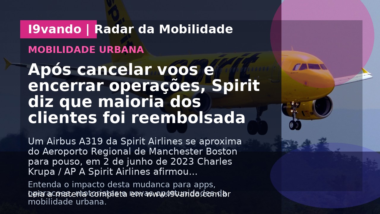 Após cancelar voos e encerrar operações, Spirit diz que maioria dos clientes foi reembolsada