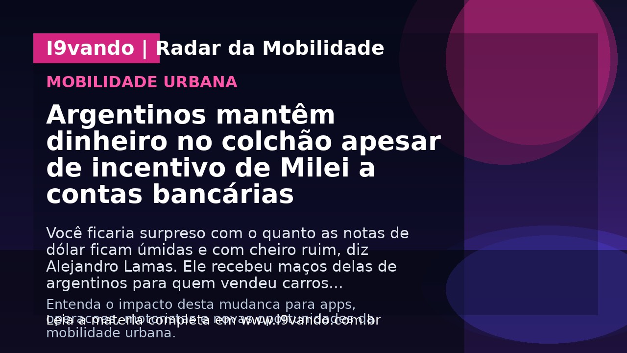 Argentinos mantêm dinheiro no colchão apesar de incentivo de Milei a contas bancárias