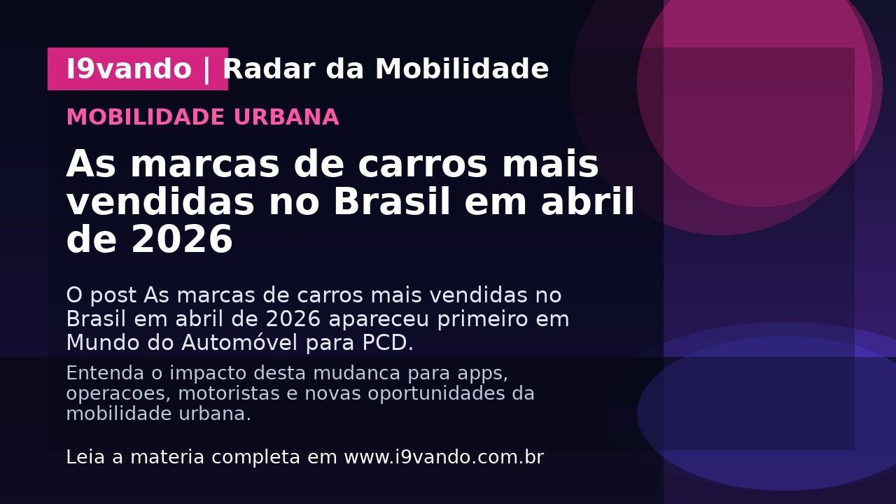 As marcas de carros mais vendidas no Brasil em abril de 2026