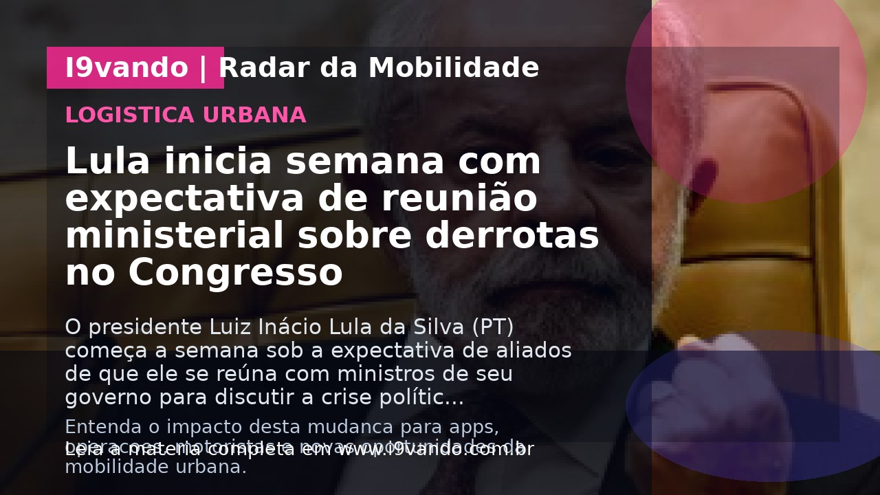 Lula inicia semana com expectativa de reunião ministerial sobre derrotas no Congresso