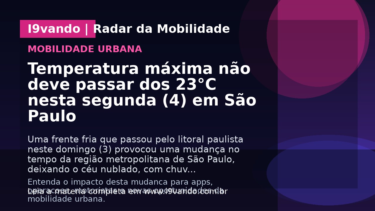 Temperatura máxima não deve passar dos 23°C nesta segunda (4) em São Paulo