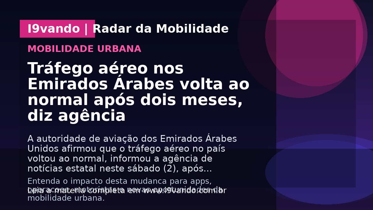Tráfego aéreo nos Emirados Árabes volta ao normal após dois meses, diz agência