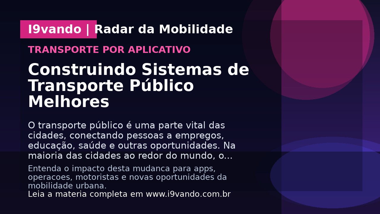Construindo Sistemas de Transporte Público Melhores