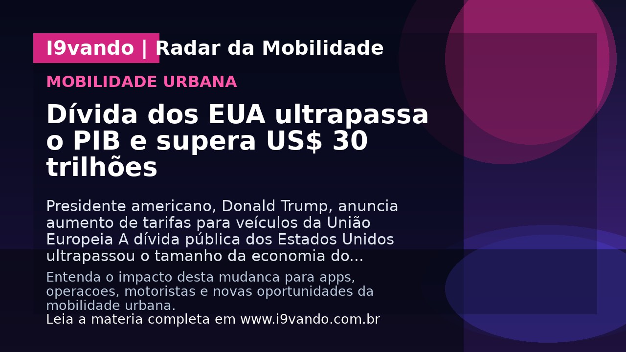 Dívida dos EUA ultrapassa o PIB e supera US$ 30 trilhões