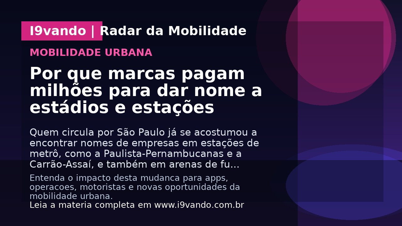 Por que marcas pagam milhões para dar nome a estádios e estações