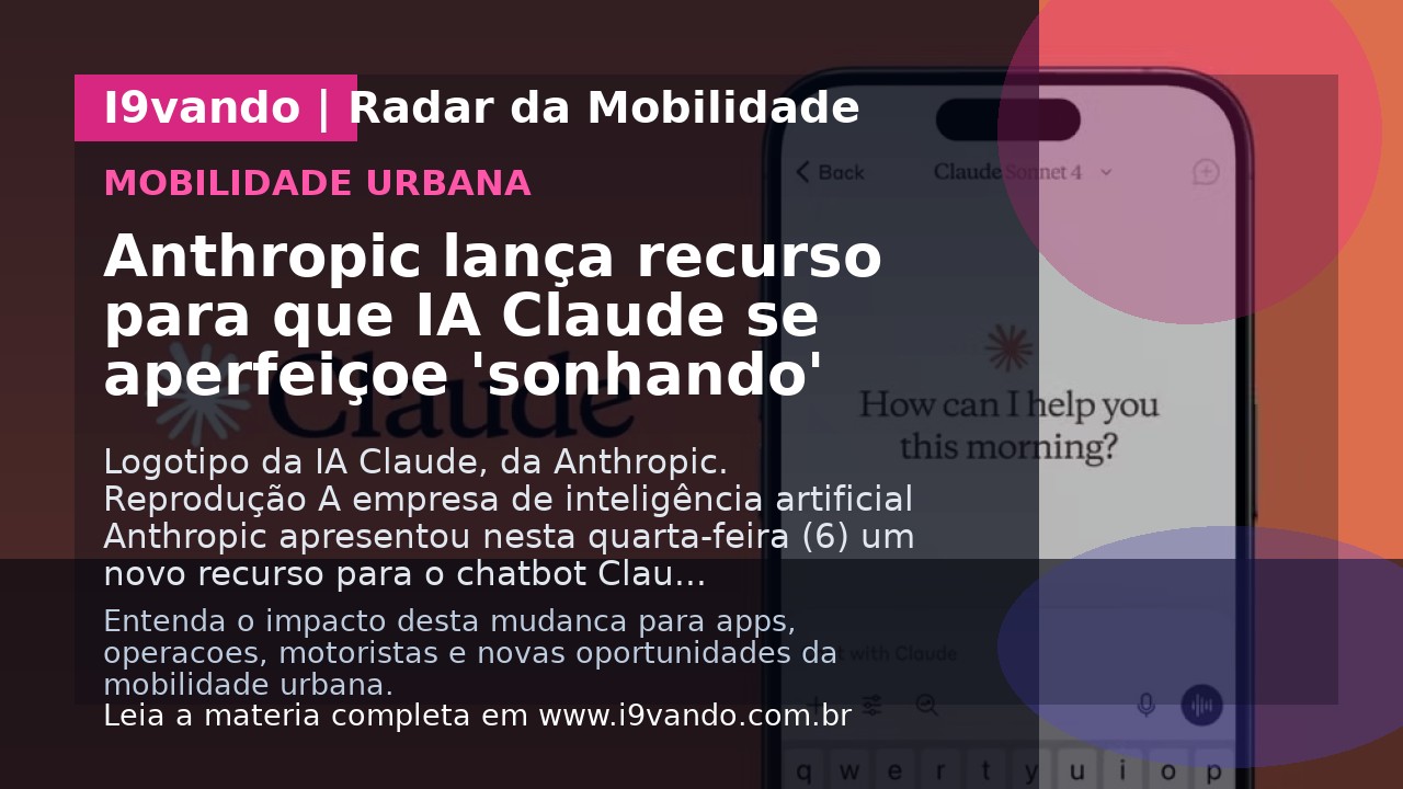 Anthropic lança recurso para que IA Claude se aperfeiçoe 'sonhando'