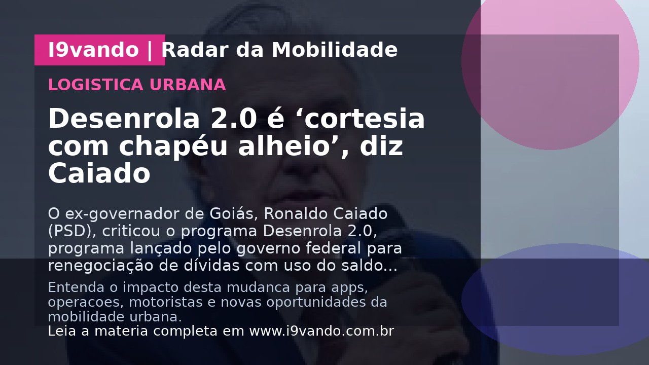 Desenrola 2.0 é ‘cortesia com chapéu alheio’, diz Caiado