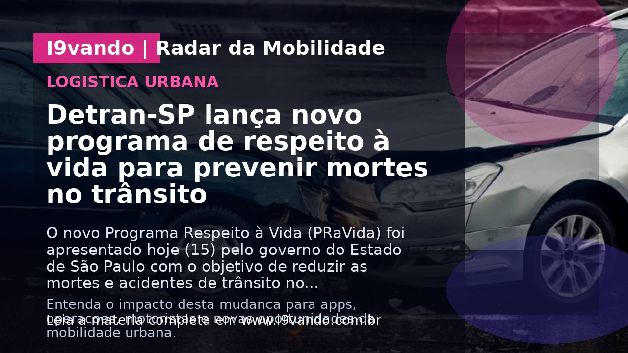 Detran-SP lança novo programa de respeito à vida para prevenir mortes no trânsito