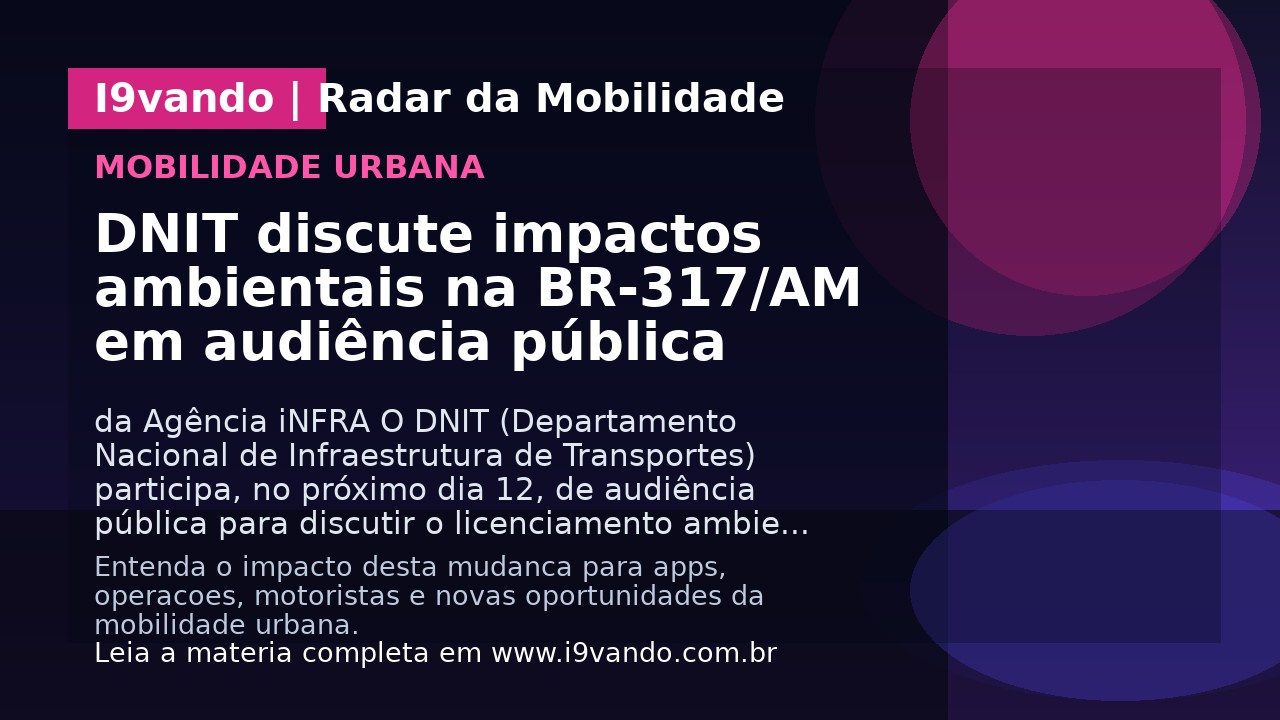 DNIT discute impactos ambientais na BR-317/AM em audiência pública