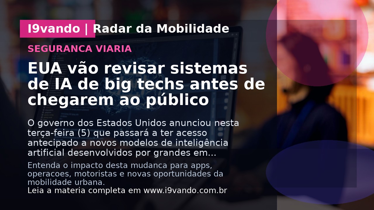 EUA vão revisar sistemas de IA de big techs antes de chegarem ao público