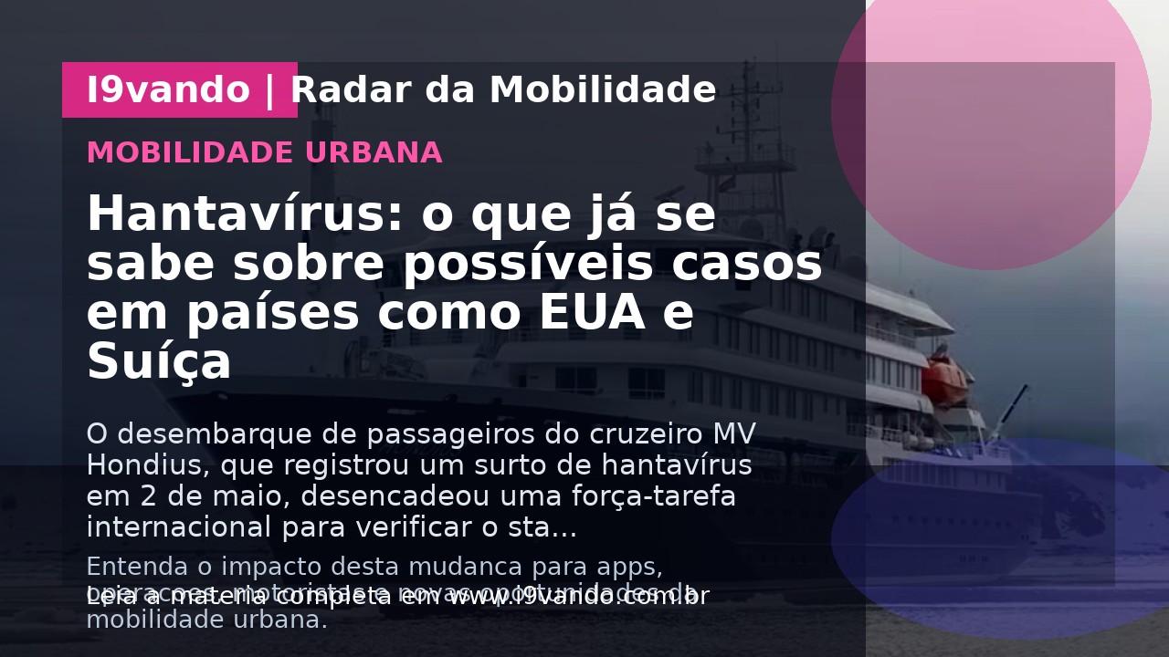 Hantavírus: o que já se sabe sobre possíveis casos em países como EUA e Suíça