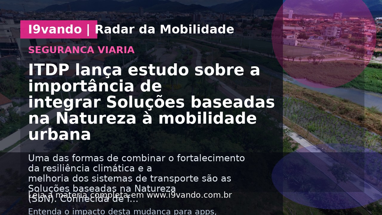 ITDP lança estudo sobre a importância de integrar Soluções baseadas na Natureza à mobilidade urbana 