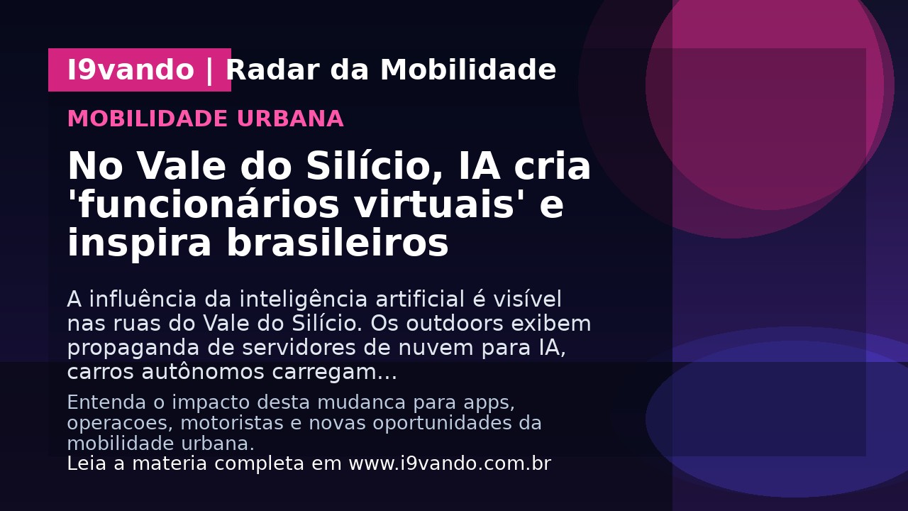 No Vale do Silício, IA cria 'funcionários virtuais' e inspira brasileiros