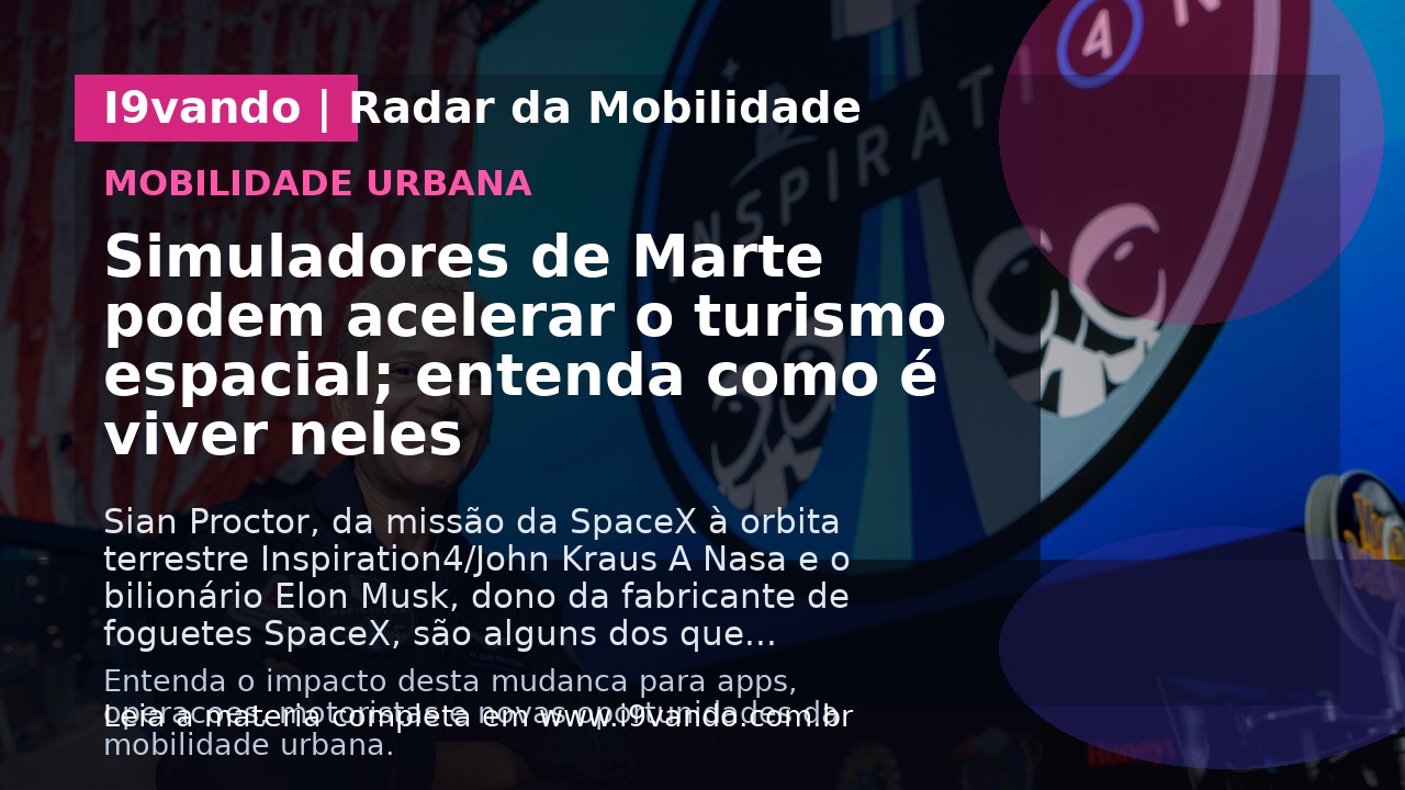 Simuladores de Marte podem acelerar o turismo espacial; entenda como é viver neles