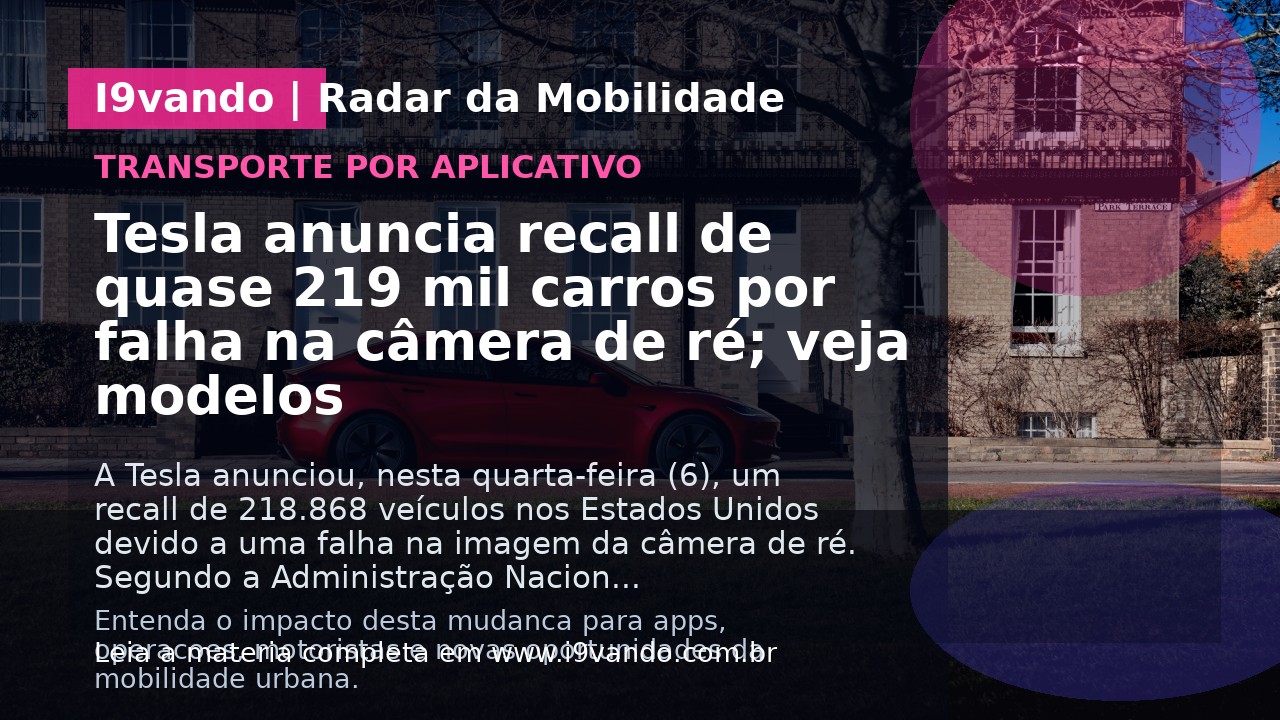 Tesla anuncia recall de quase 219 mil carros por falha na câmera de ré; veja modelos