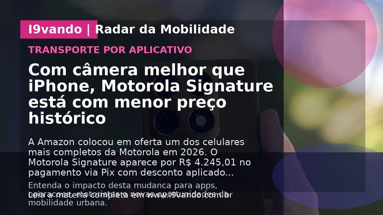 Com câmera melhor que iPhone, Motorola Signature está com menor preço histórico