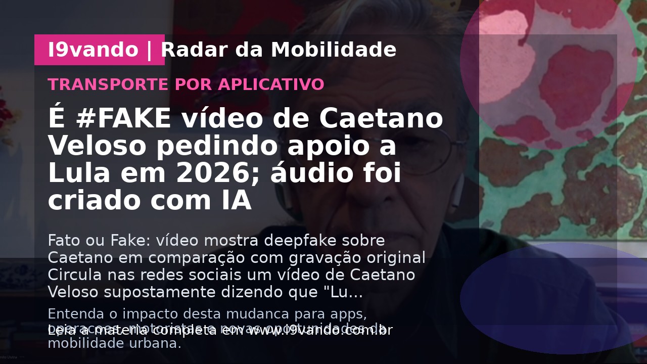É #FAKE vídeo de Caetano Veloso pedindo apoio a Lula em 2026; áudio foi criado com IA