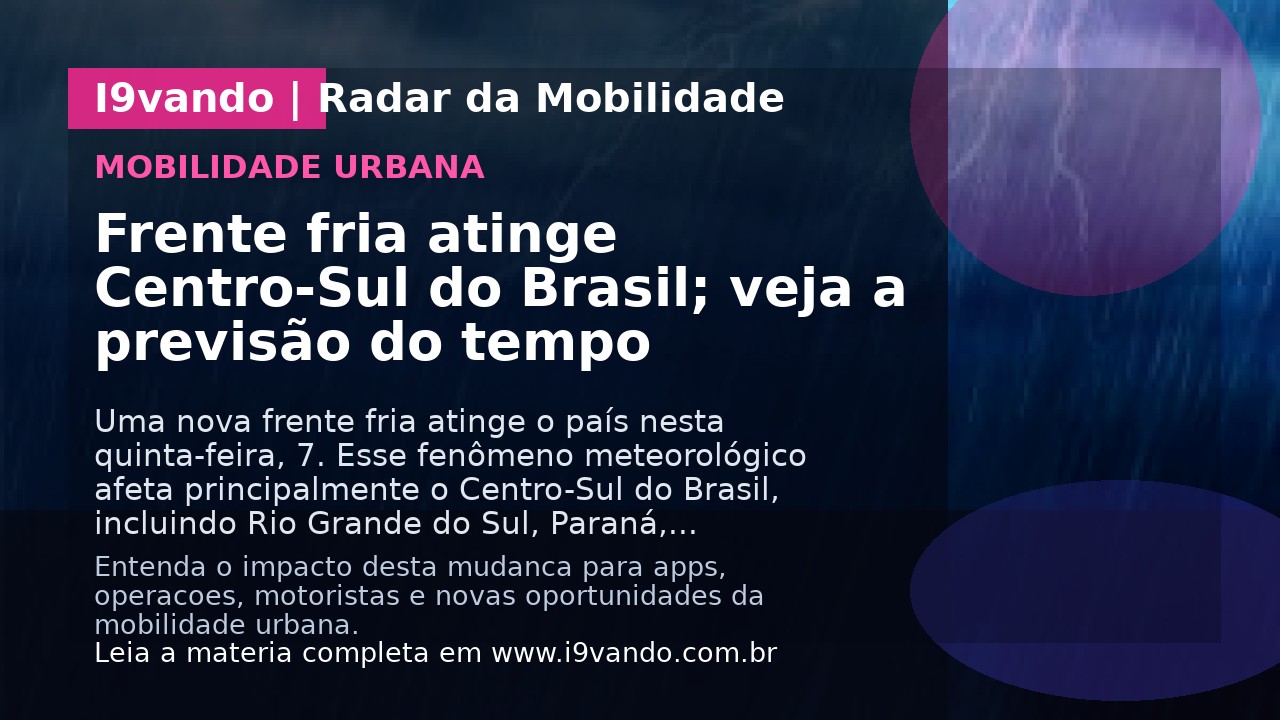 Frente fria atinge Centro-Sul do Brasil; veja a previsão do tempo