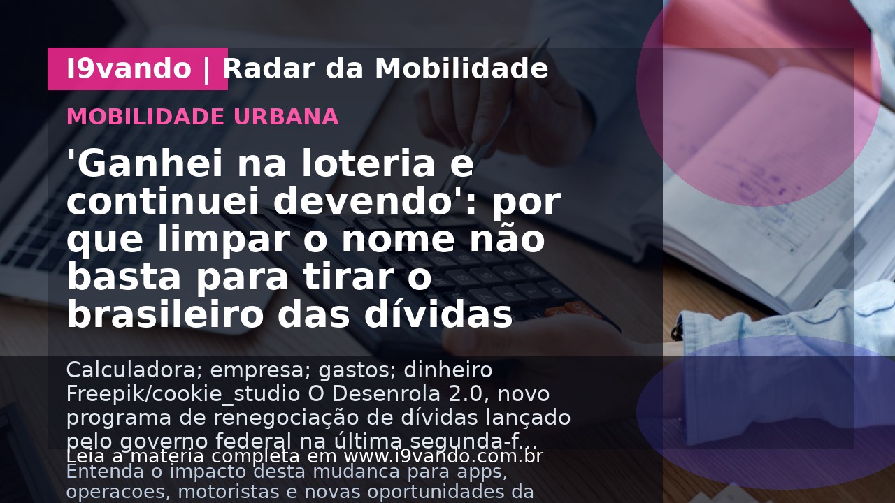 'Ganhei na loteria e continuei devendo': por que limpar o nome não basta para tirar o brasileiro das dívidas