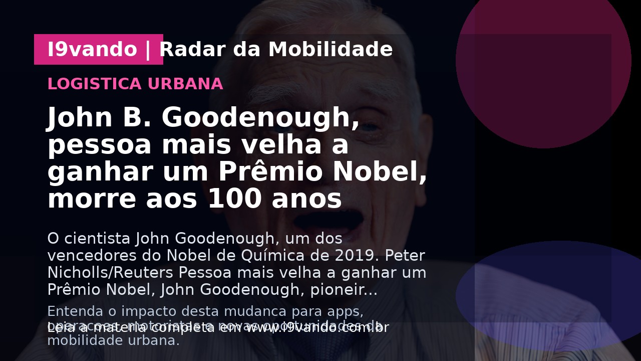 John B. Goodenough, pessoa mais velha a ganhar um Prêmio Nobel, morre aos 100 anos