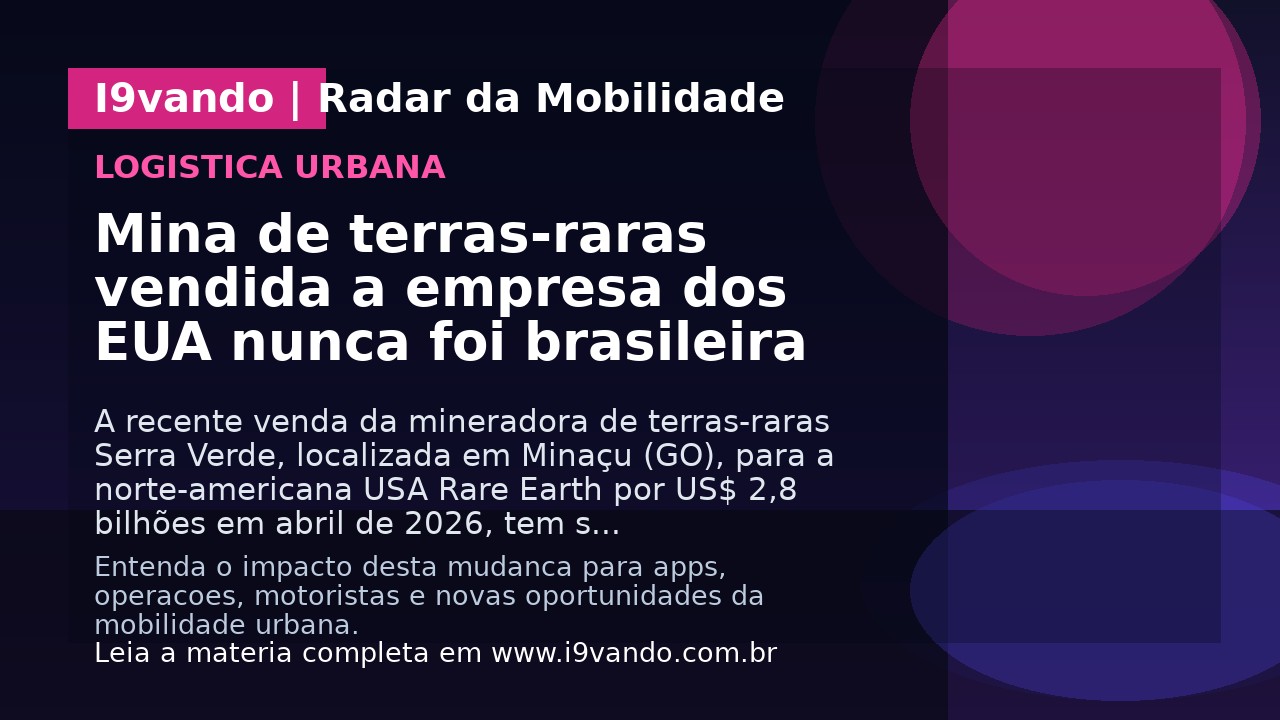 Mina de terras-raras vendida a empresa dos EUA nunca foi brasileira