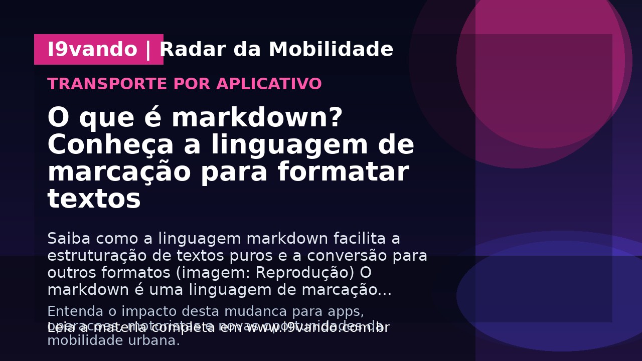 O que é markdown? Conheça a linguagem de marcação para formatar textos