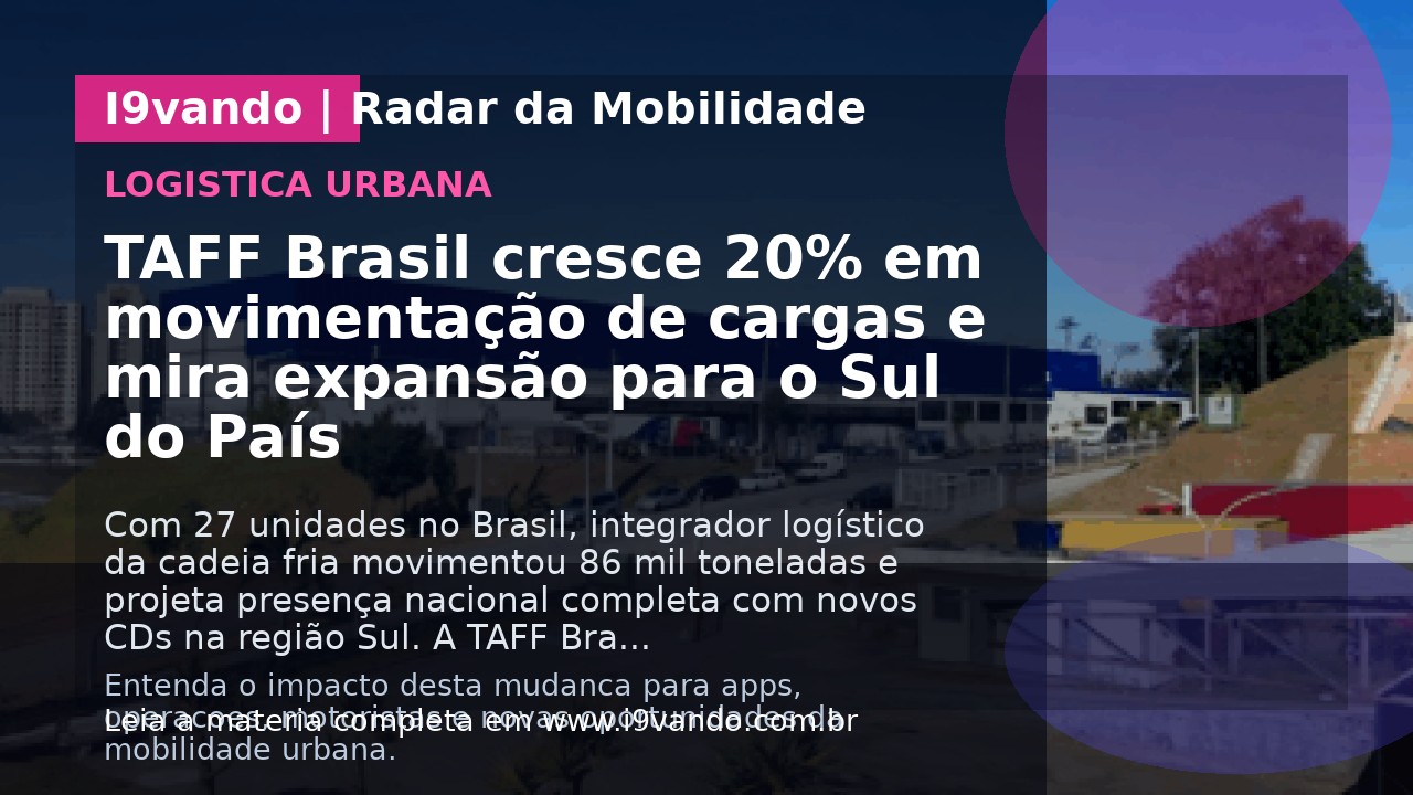 TAFF Brasil cresce 20% em movimentação de cargas e mira expansão para o Sul do País