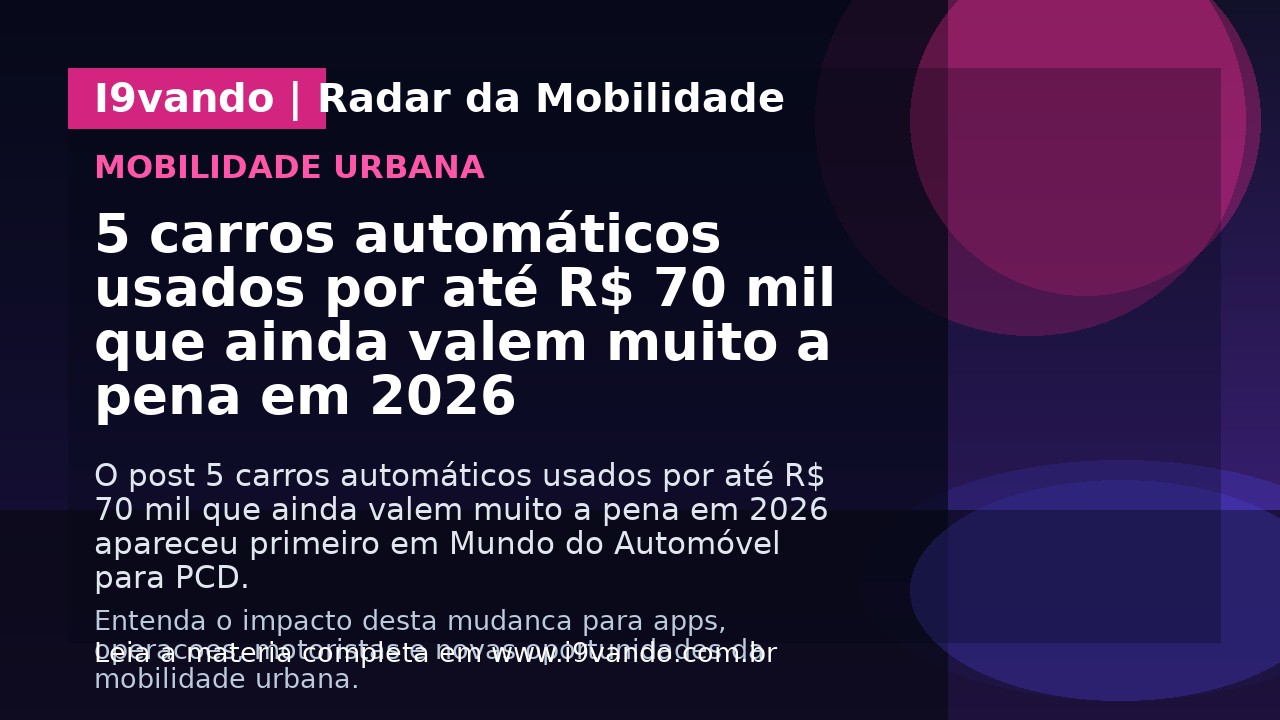 5 carros automáticos usados por até R$ 70 mil que ainda valem muito a pena em 2026