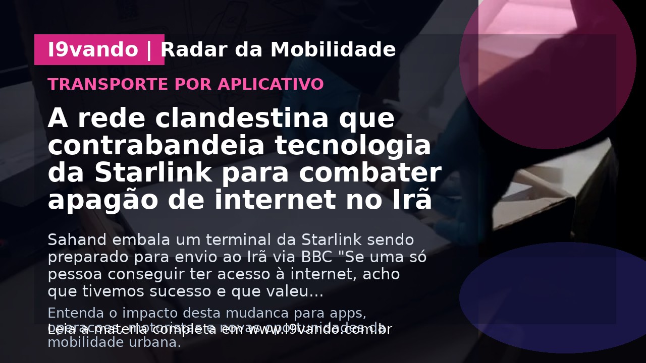 A rede clandestina que contrabandeia tecnologia da Starlink para combater apagão de internet no Irã