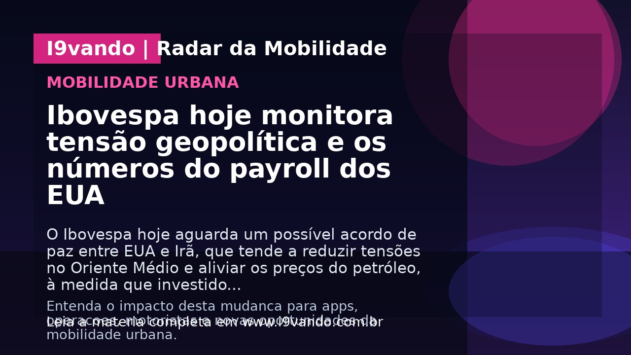 Ibovespa hoje monitora tensão geopolítica e os números do payroll dos EUA