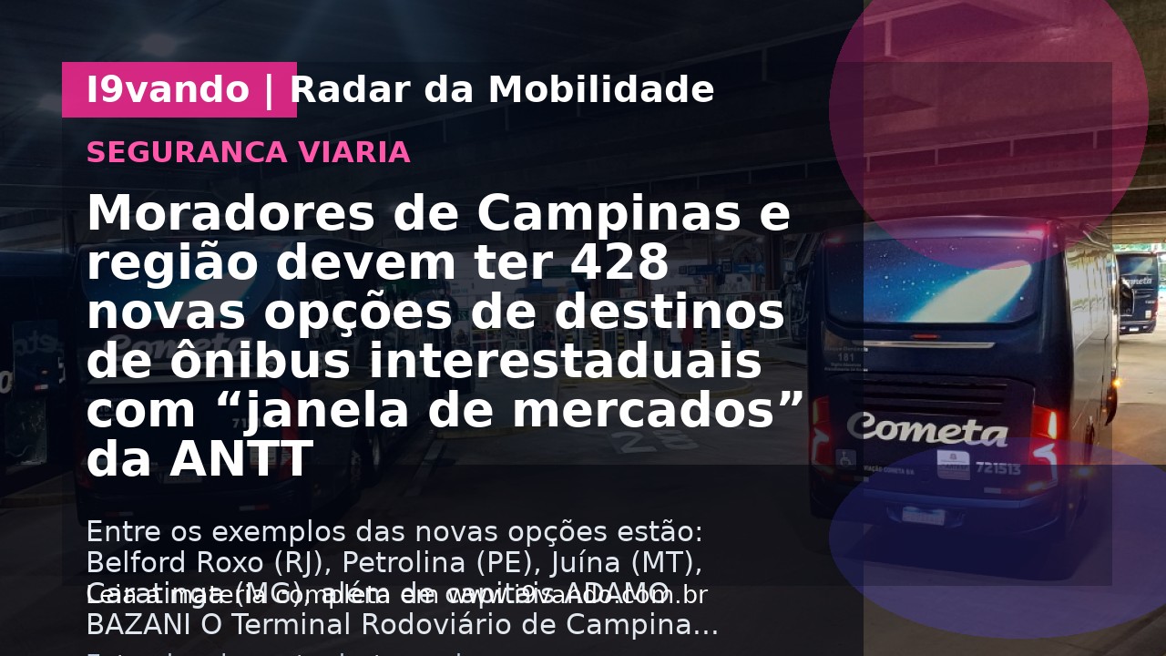 Moradores de Campinas e região devem ter 428 novas opções de destinos de ônibus interestaduais com “janela de mercados” da ANTT