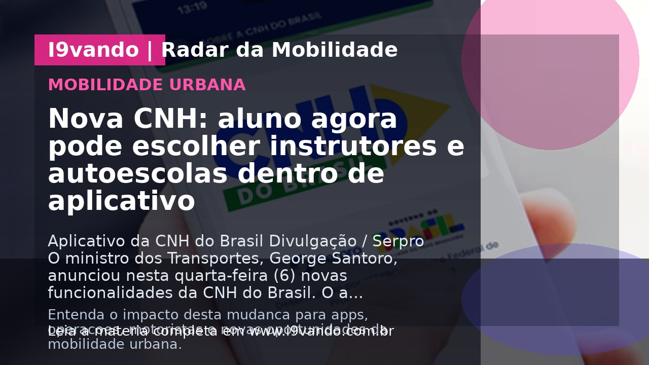 Nova CNH: aluno agora pode escolher instrutores e autoescolas dentro de aplicativo