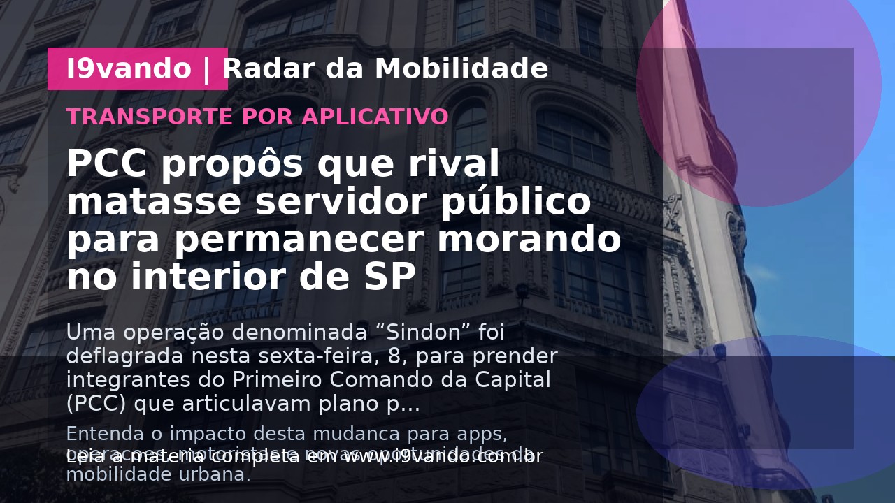 PCC propôs que rival matasse servidor público para permanecer morando no interior de SP