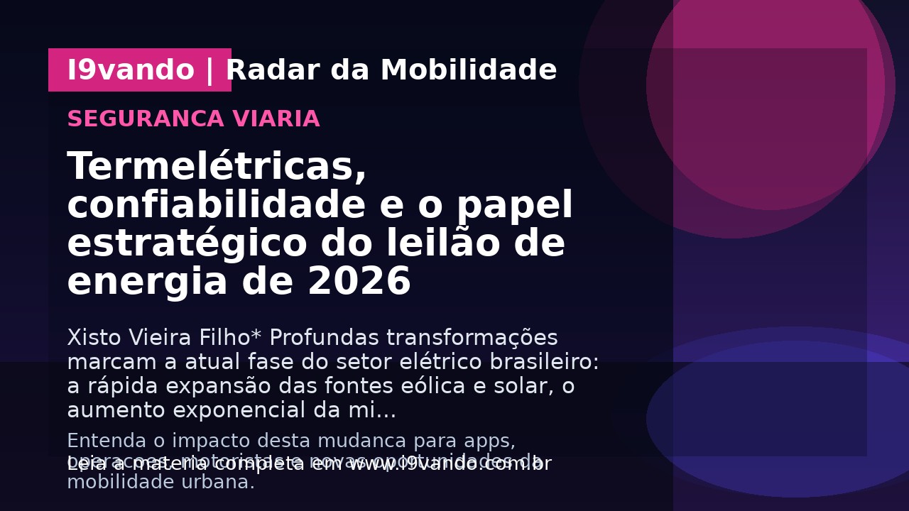 Termelétricas, confiabilidade e o papel estratégico do leilão de energia de 2026