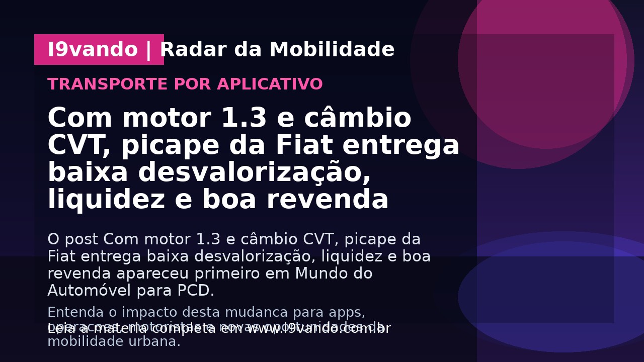 Com motor 1.3 e câmbio CVT, picape da Fiat entrega baixa desvalorização, liquidez e boa revenda