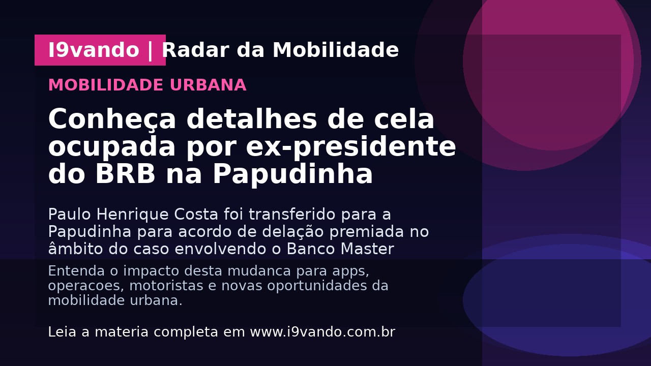 Conheça detalhes de cela ocupada por ex-presidente do BRB na Papudinha