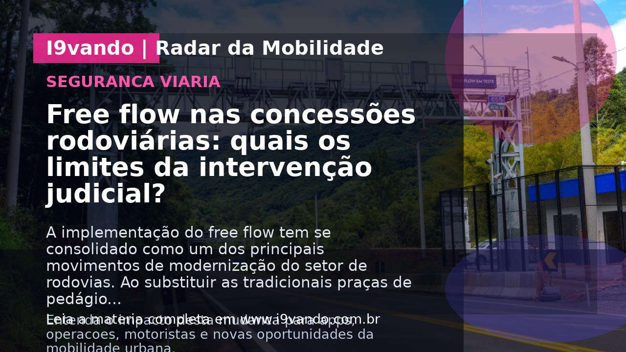 Free flow nas concessões rodoviárias: quais os limites da intervenção judicial?