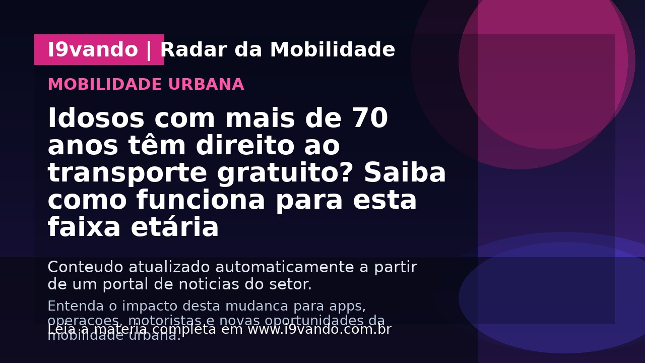 Idosos com mais de 70 anos têm direito ao transporte gratuito? Saiba como funciona para esta faixa etária
