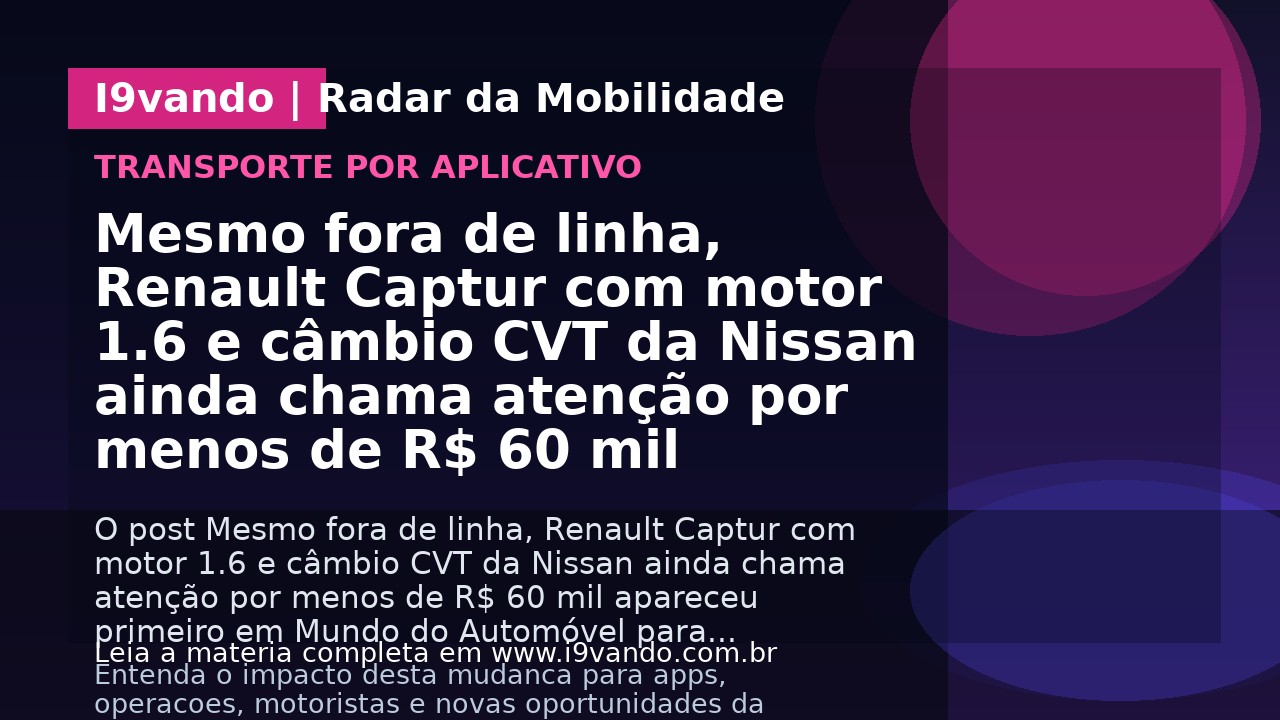 Mesmo fora de linha, Renault Captur com motor 1.6 e câmbio CVT da Nissan ainda chama atenção por menos de R$ 60 mil