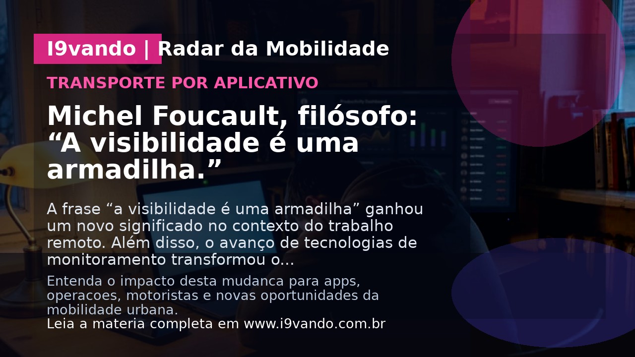Michel Foucault, filósofo: “A visibilidade é uma armadilha.”
