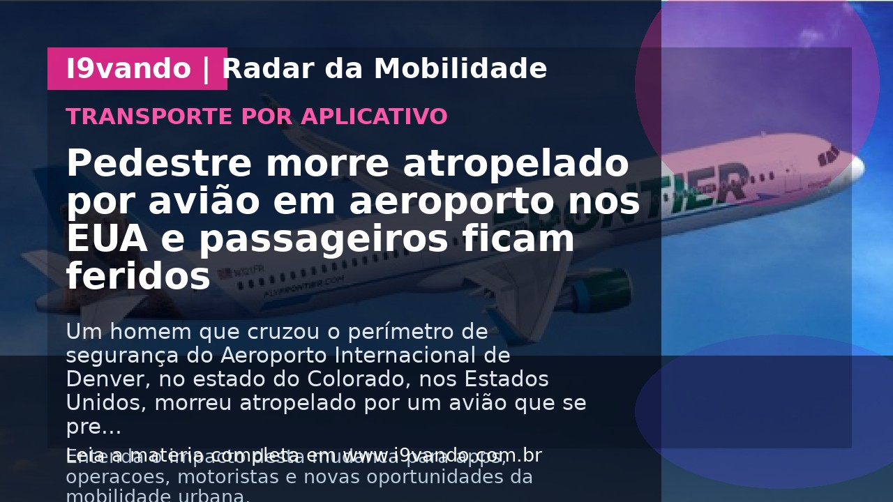 Pedestre morre atropelado por avião em aeroporto nos EUA e passageiros ficam feridos