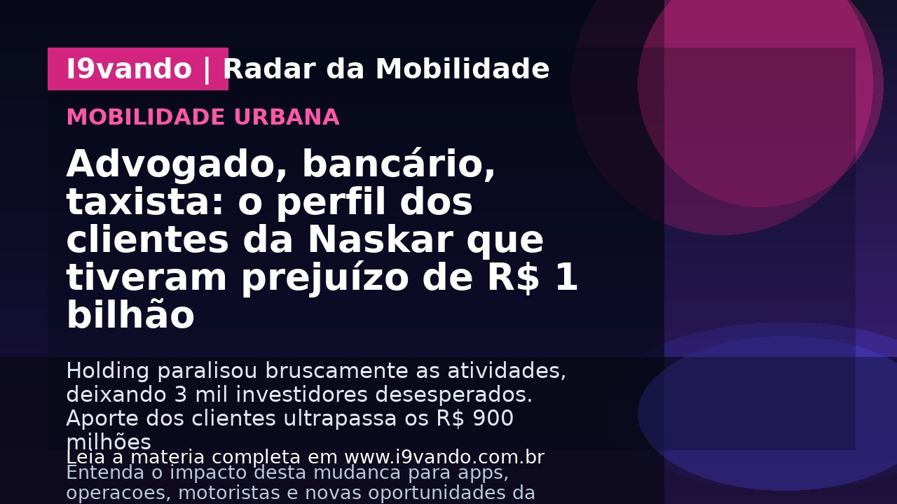Advogado, bancário, taxista: o perfil dos clientes da Naskar que tiveram prejuízo de R$ 1 bilhão