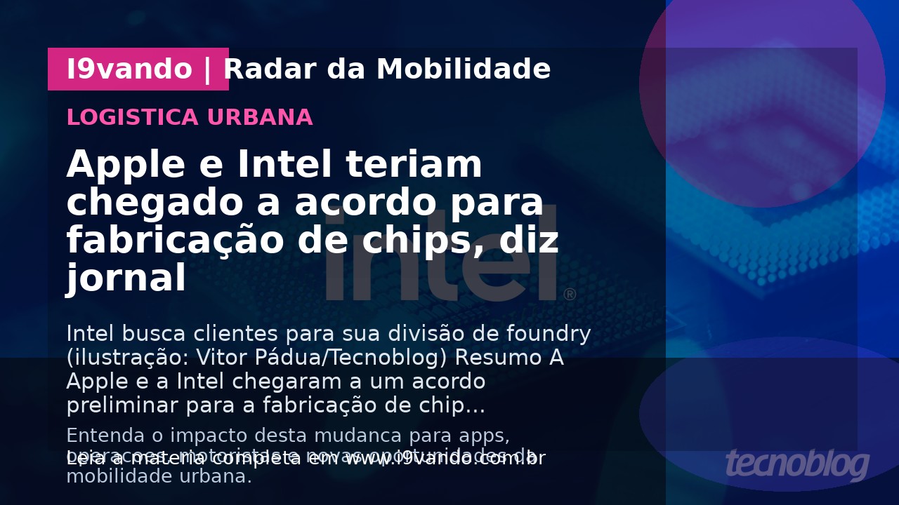 Apple e Intel teriam chegado a acordo para fabricação de chips, diz jornal