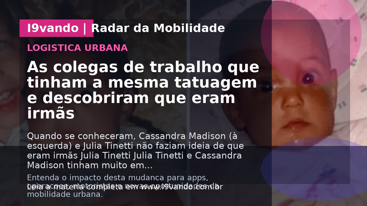 As colegas de trabalho que tinham a mesma tatuagem e descobriram que eram irmãs