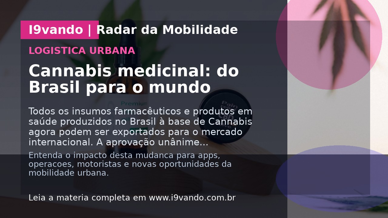 Cannabis medicinal: do Brasil para o mundo