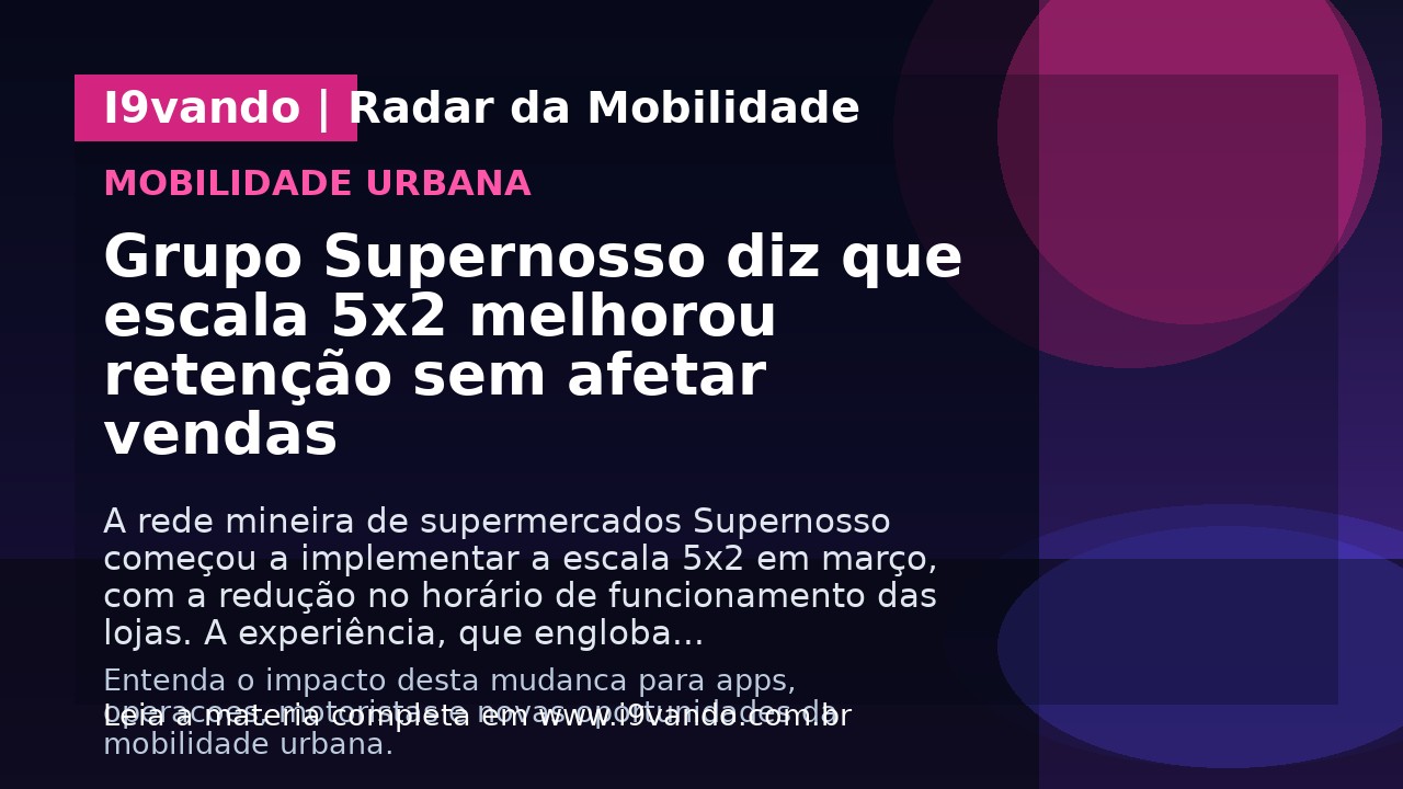 Grupo Supernosso diz que escala 5x2 melhorou retenção sem afetar vendas