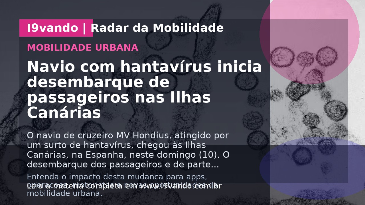 Navio com hantavírus inicia desembarque de passageiros nas Ilhas Canárias